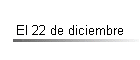 El 22 de diciembre